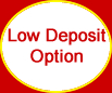 Low Deposit Option