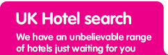 UK Hotel search, we have an unbelievable range of UK hotels just waiting for you
