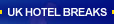 UK HOTEL BREAKS
