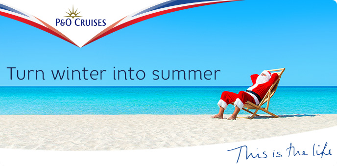 P&O Cruises - Turn Winter Into Summer